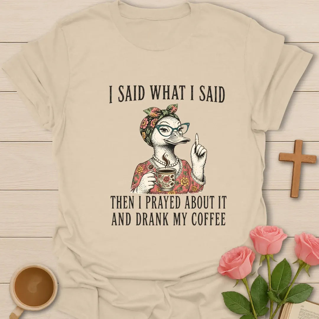 Said What I Said Coffee shirt with playful lettering and faith-inspired coffee design. - Sand