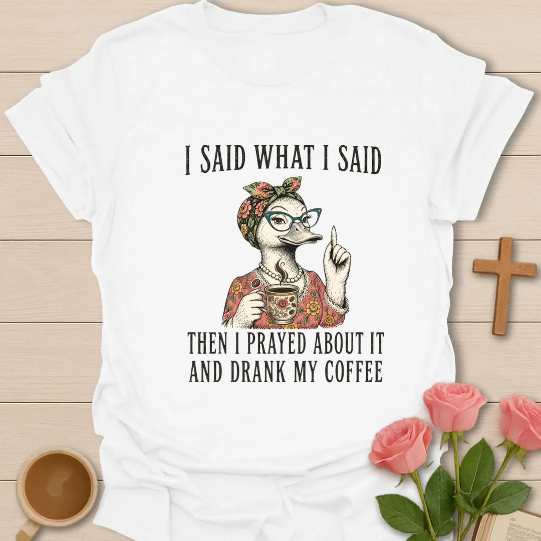 Said What I Said Coffee shirt with playful lettering and faith-inspired coffee design. - White