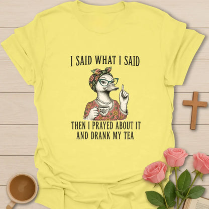 Said What I Said shirt with teacup, playful lettering, and faith-inspired design. - Cornsilk