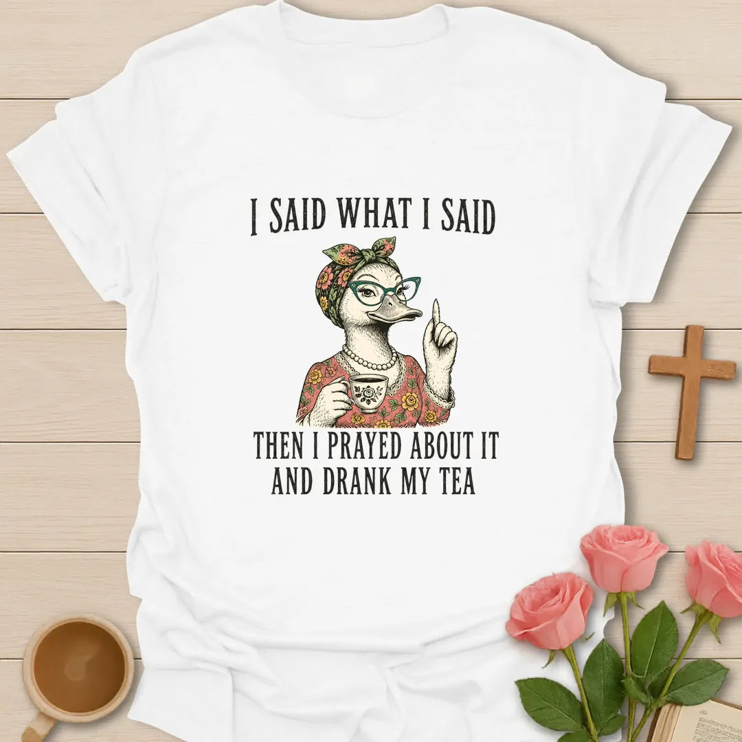 Said What I Said shirt with teacup, playful lettering, and faith-inspired design. - White