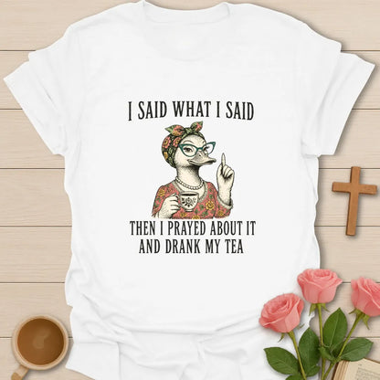 Said What I Said shirt with teacup, playful lettering, and faith-inspired design. - White