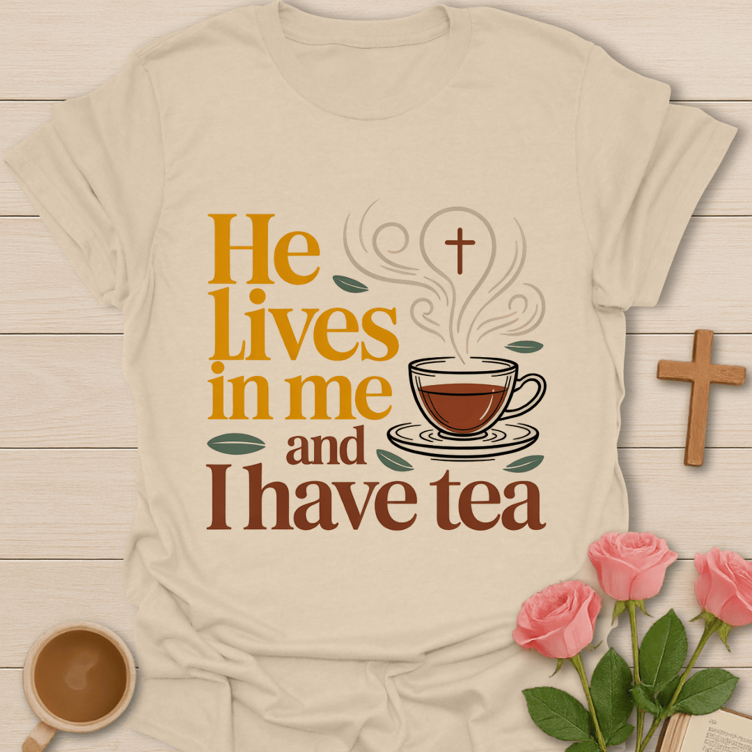 He Lives in Me Tea T-Shirt T-Shirt