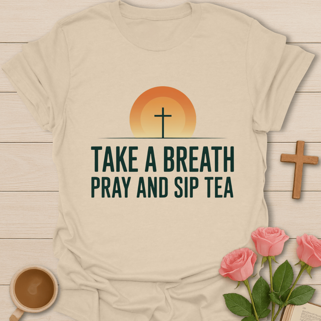 Pray Sip Breathe Tea T-Shirt T-Shirt