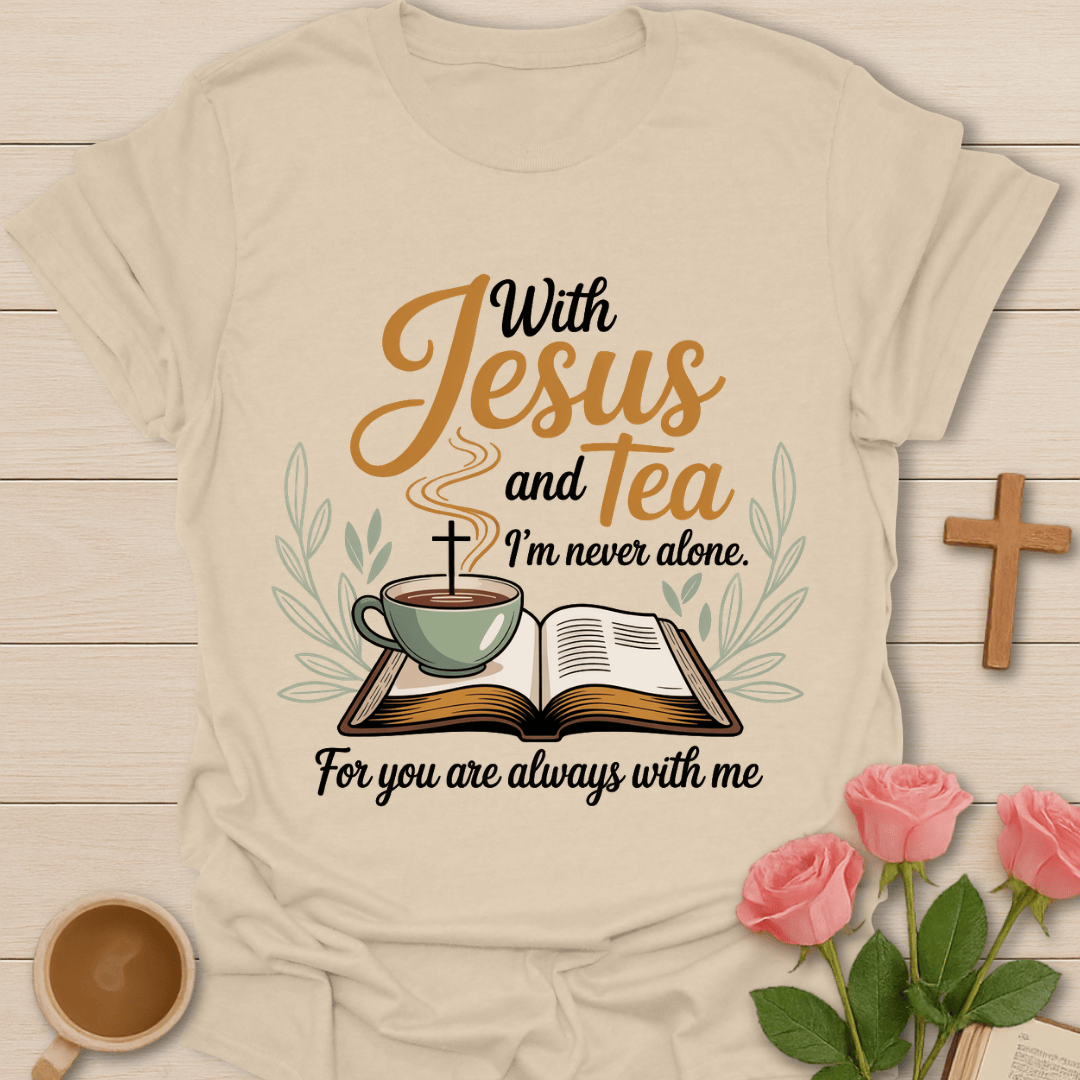 Jesus & Tea Never Alone T-Shirt T-Shirt