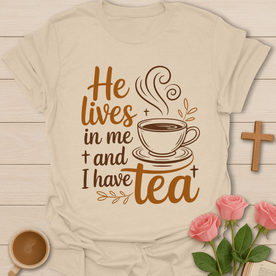 He Lives In Me Tea T-Shirt T-Shirt