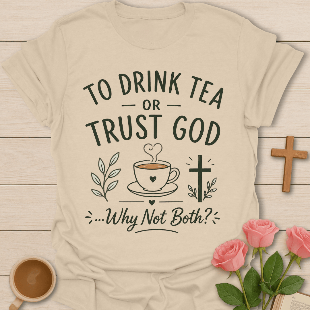 Trust God & Tea T-Shirt T-Shirt