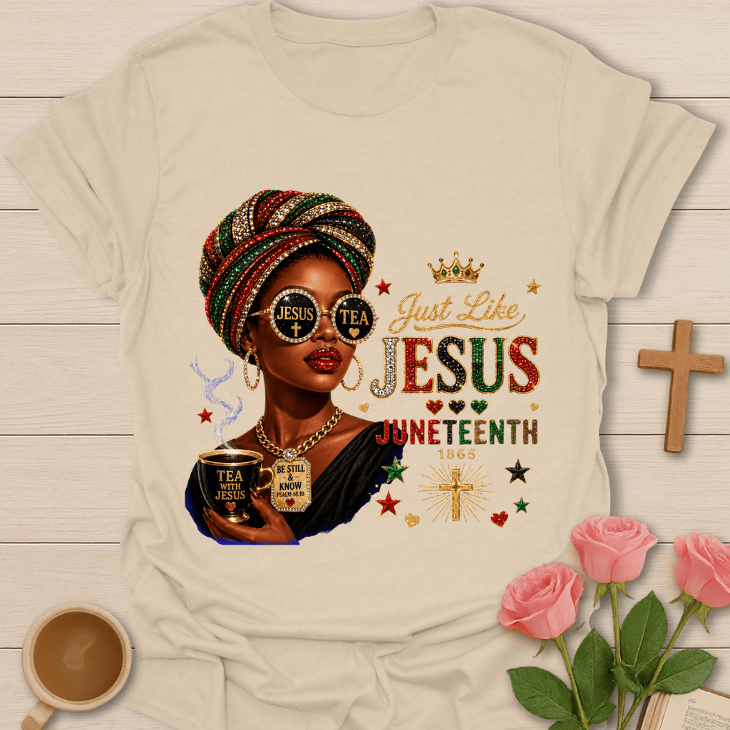 Just Like Jesus Juneteenth Tee T-Shirt T-Shirt