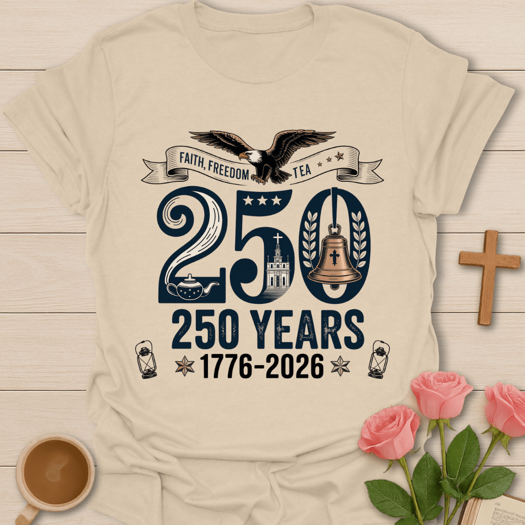 Faith Freedom Tea 250 Yrs T-Shirt KozzyCo Christian and tea lover design