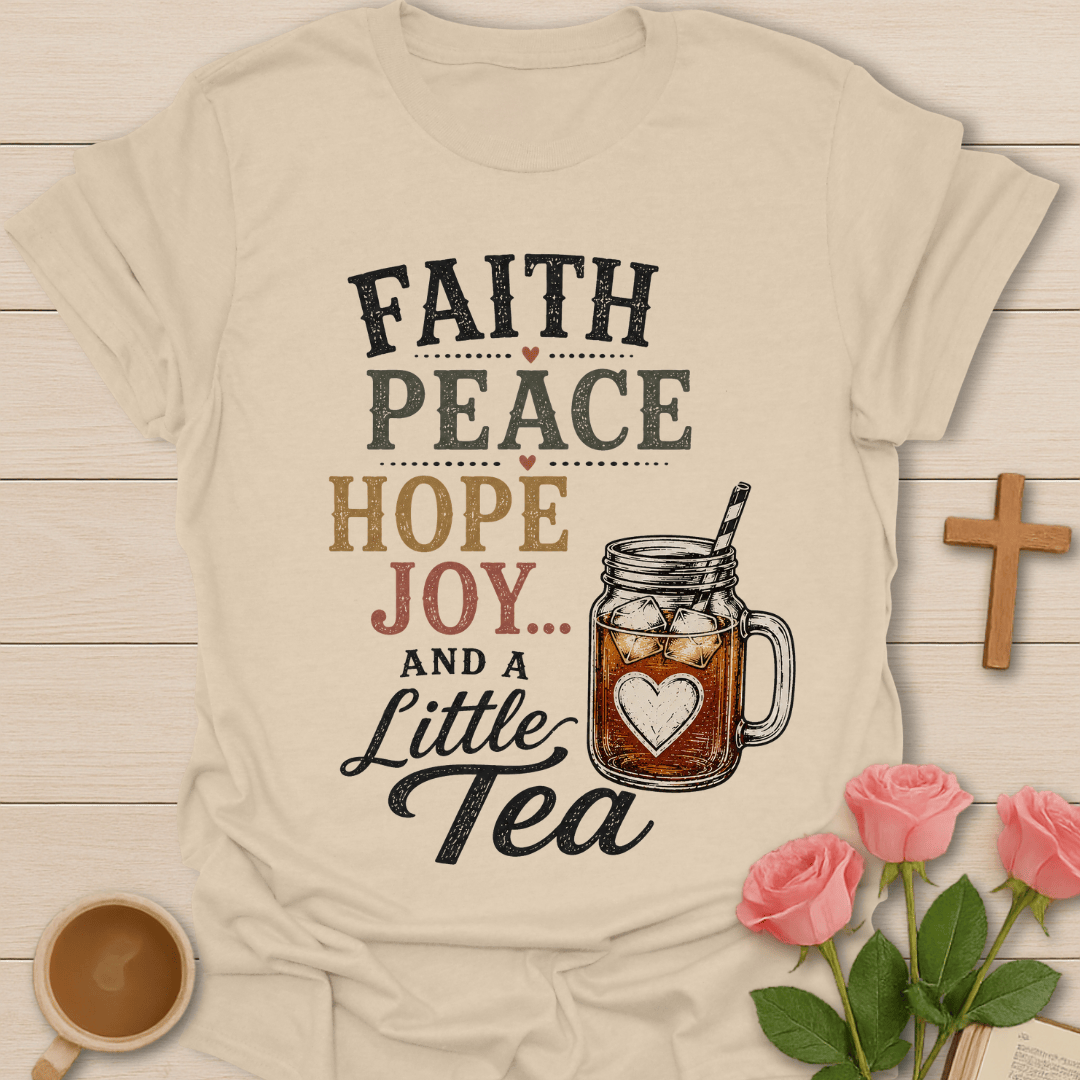 Faith Peace Hope & A Little Tea T-Shirt KozzyCo Christian and tea lover design