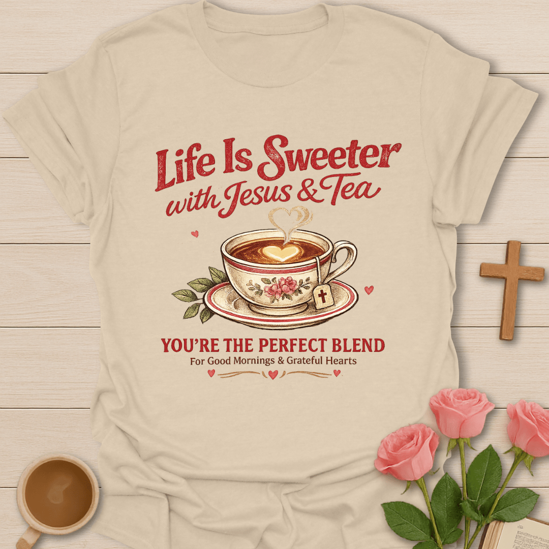 Life Is Sweeter  T-Shirt KozzyCo Christian and tea lover design