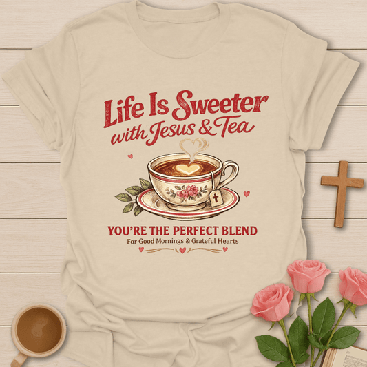 Life Is Sweeter  T-Shirt KozzyCo Christian and tea lover design