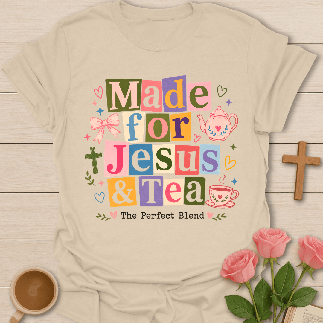 Made For Jesus & Tea T-Shirt KozzyCo Christian and tea lover design