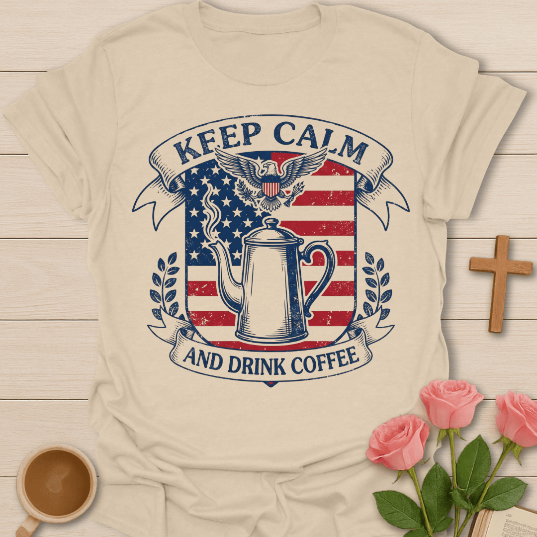 USA Keep Calm and Drink Coffee T-Shirt KozzyCo Christian and tea lover design
