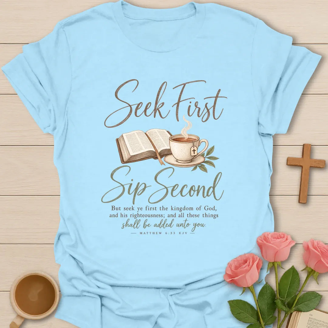 Seek First Sip Second shirt with morning devotion and teacup lettering - Light Blue