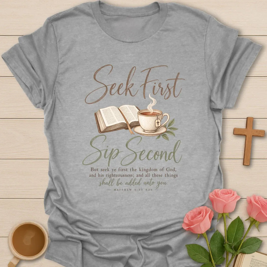 Seek First Sip Second shirt with morning devotion and teacup lettering - Sport Grey