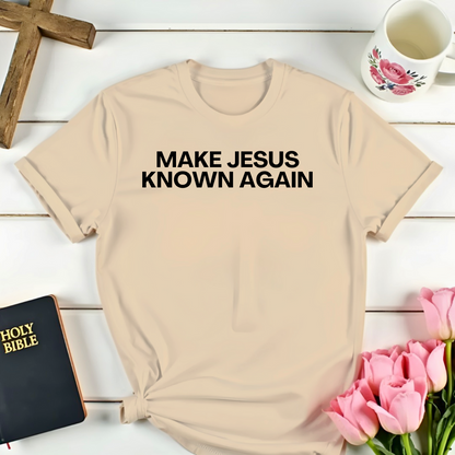 Make Jesus Known Again T-Shirt