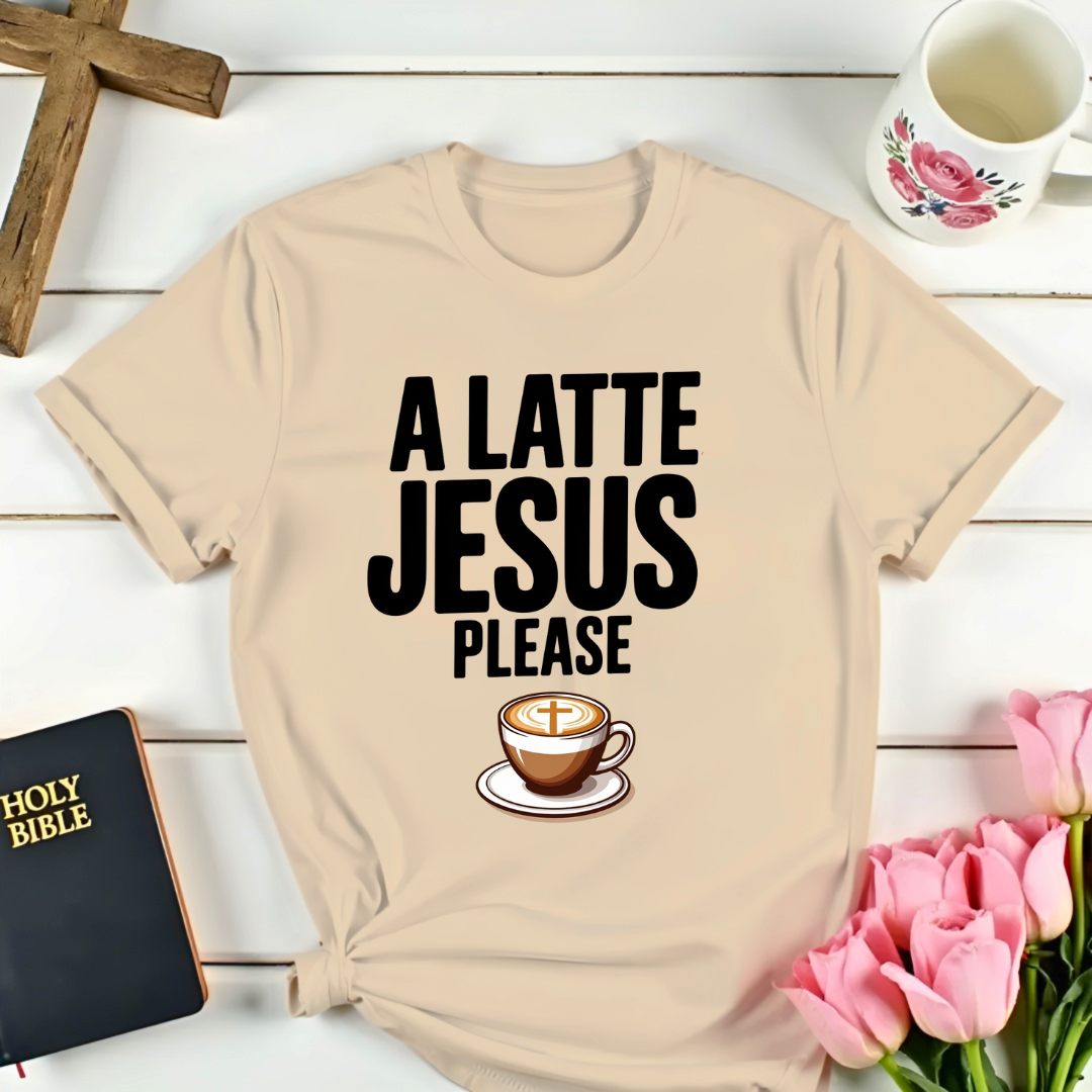 Latte Jesus Please T-Shirt