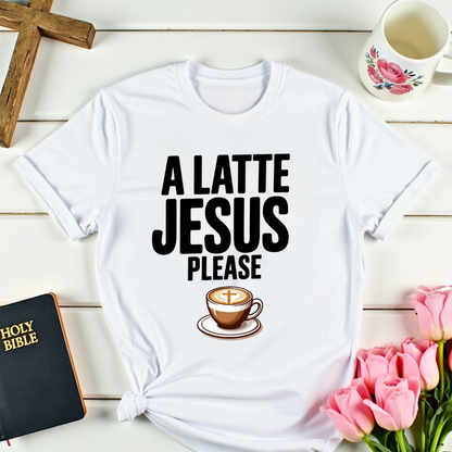 Latte Jesus Please T-Shirt