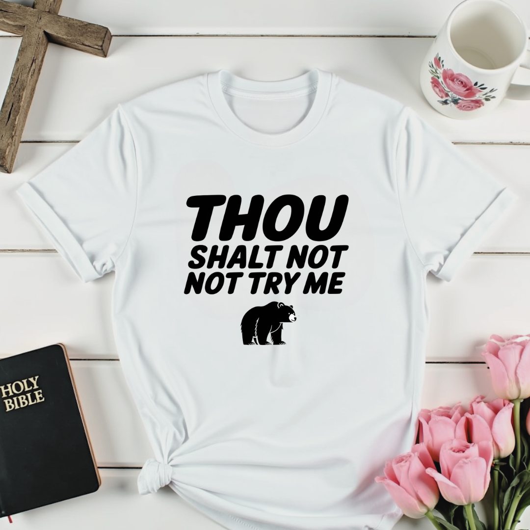 Thou Shall Not Try Me T-Shirt