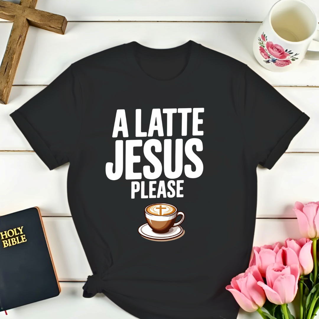 Latte Jesus Please T-Shirt