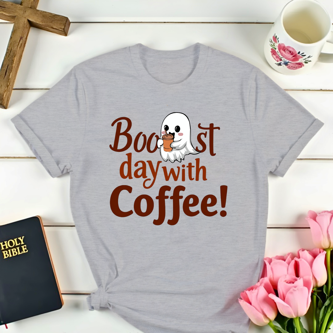 Boo..st Day With Coffee T-Shirt
