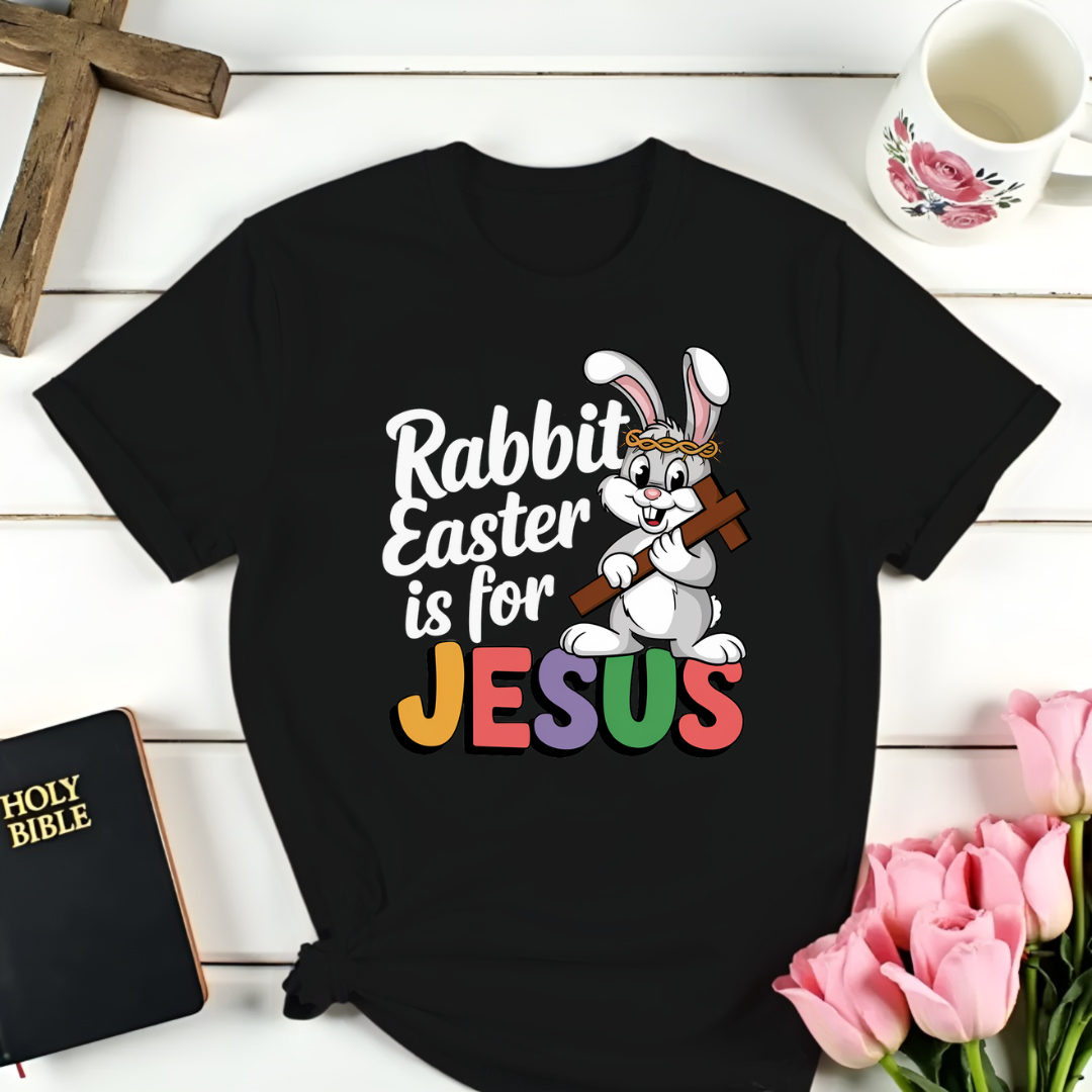 Rabbit Easter is For Jesus  T-Shirt