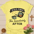 Jesus First Tea Immediately After T-Shirt T-Shirt