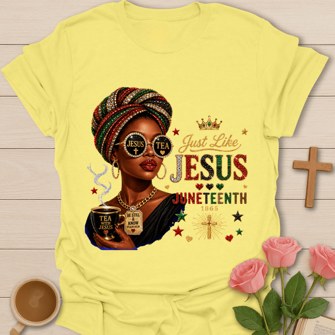 Just Like Jesus Juneteenth Tee T-Shirt T-Shirt