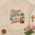 Sippin Coffee and Trustin Jesus Christmas Christian T-shirt with iced coffee mason jar and cross - Sand