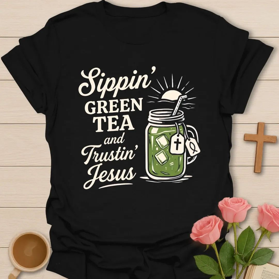 Sippin' Green Tea Christian t-shirt with tea-inspired lettering and faith design - Black