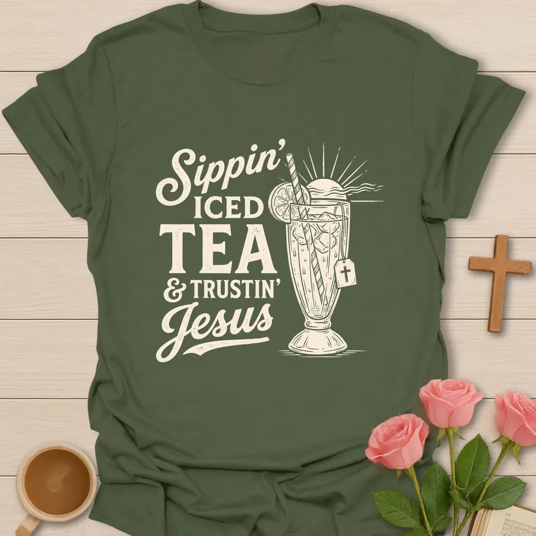 Sippin Iced Tea and Trustin Jesus shirt with iced tea glass, cross, and cream vintage lettering. - Military Green