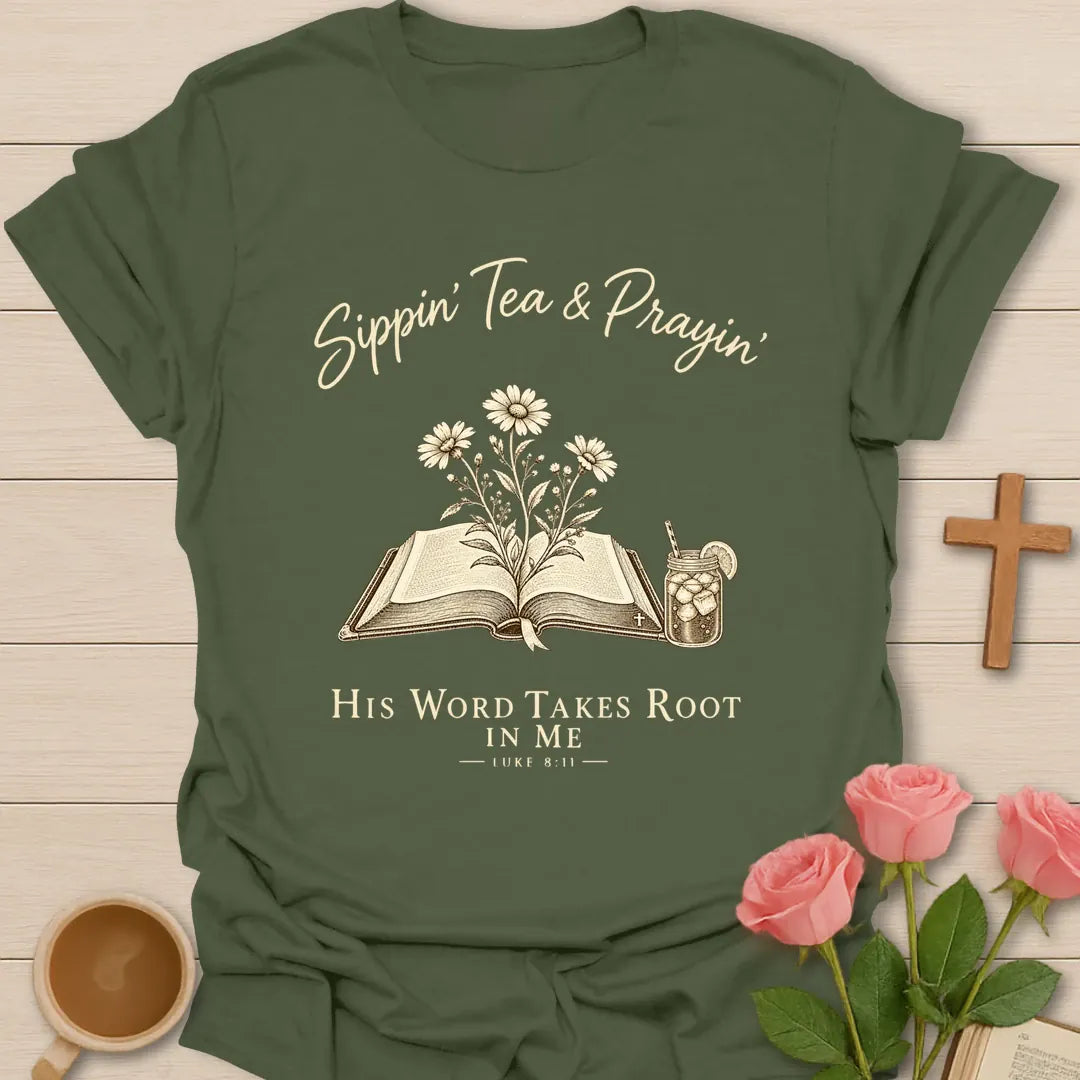 Sippin' Tea & Prayin' His Word Takes Root in Me Luke 8:11 Christian t-shirt with open Bible, daisies and iced tea - Military Green