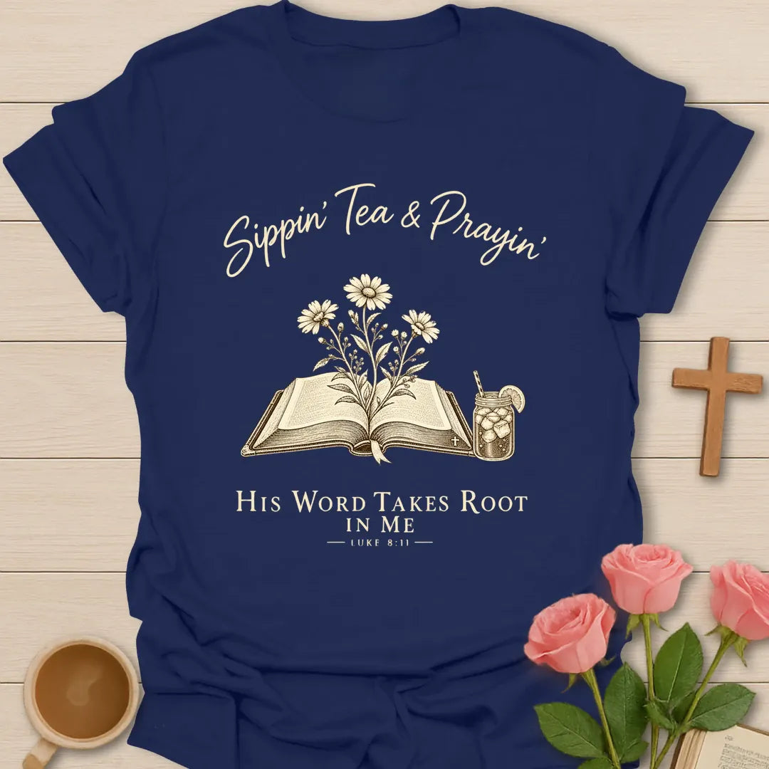 Sippin' Tea & Prayin' His Word Takes Root in Me Luke 8:11 Christian t-shirt with open Bible, daisies and iced tea - Navy