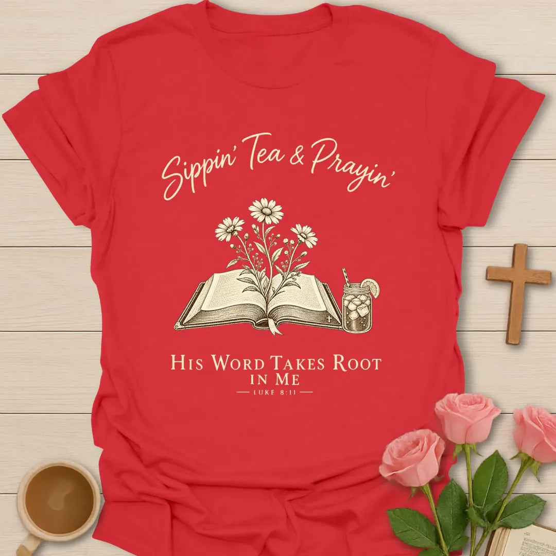 Sippin' Tea & Prayin' His Word Takes Root in Me Luke 8:11 Christian t-shirt with open Bible, daisies and iced tea - Red