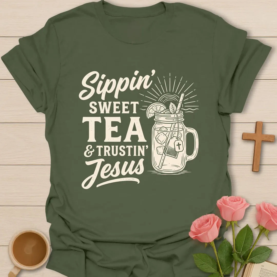 Sippin Sweet Tea and Trustin Jesus shirt with mason jar sweet tea, cross, and cream vintage lettering. - Military Green