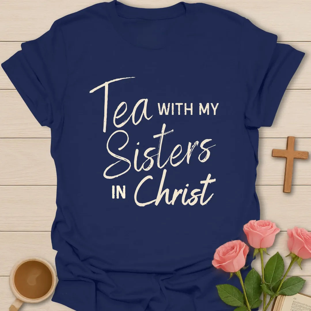 Tea With My Sisters In Christ Christian t-shirt in elegant script and serif lettering - Navy