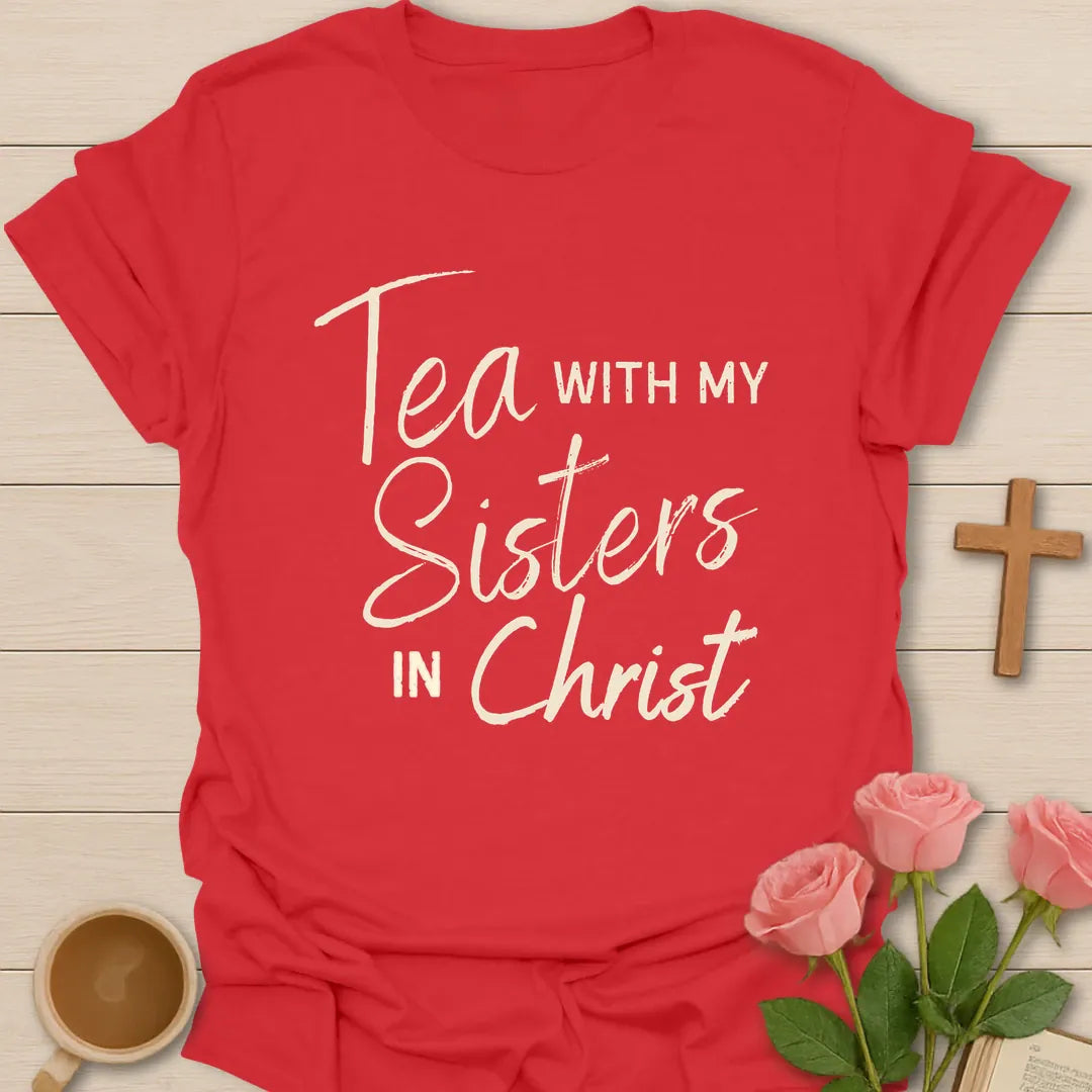 Tea With My Sisters In Christ Christian t-shirt in elegant script and serif lettering - Red