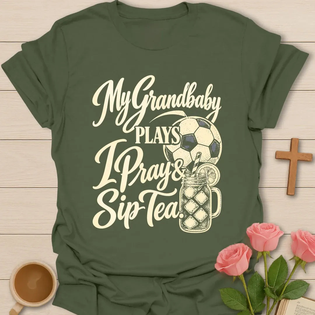 My Grandbaby Plays, I Pray & Sip Tea t-shirt with script lettering, a soccer ball and an iced tea mason jar - Military Green