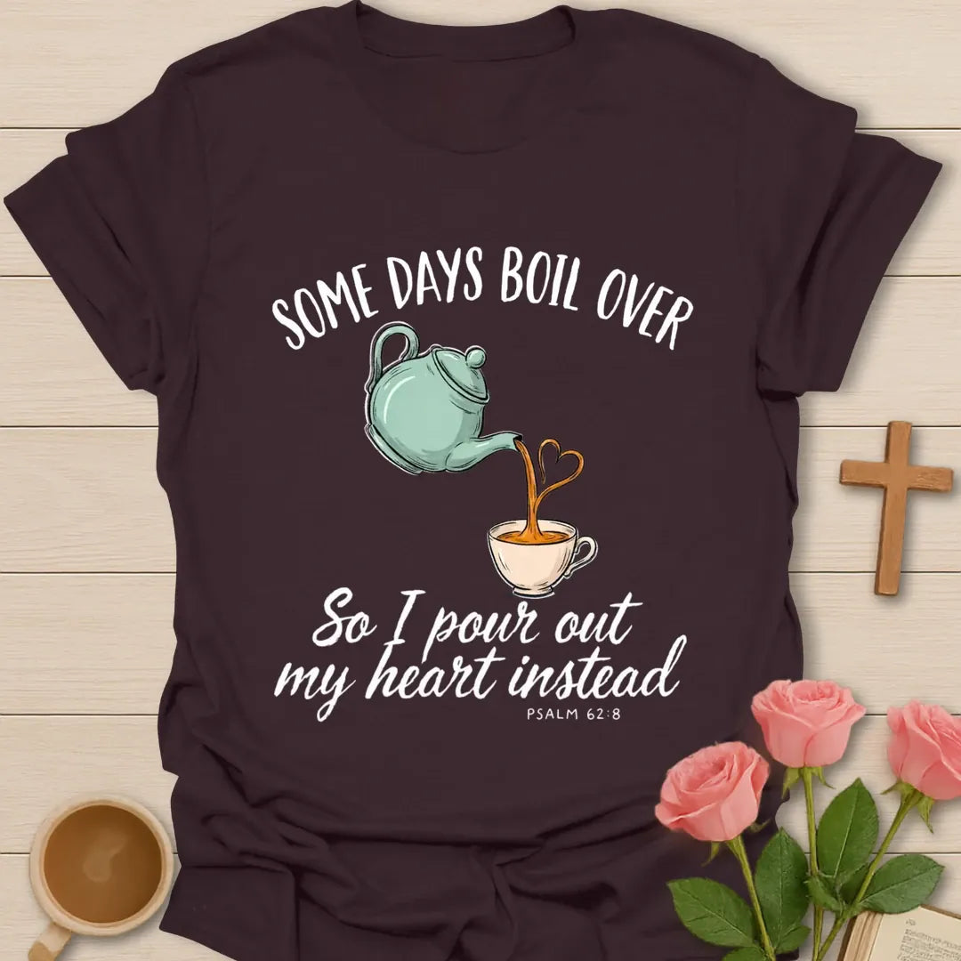 Some Days Boil Over Christian t-shirt with faith-inspired tea lettering design - Dark Chocolate