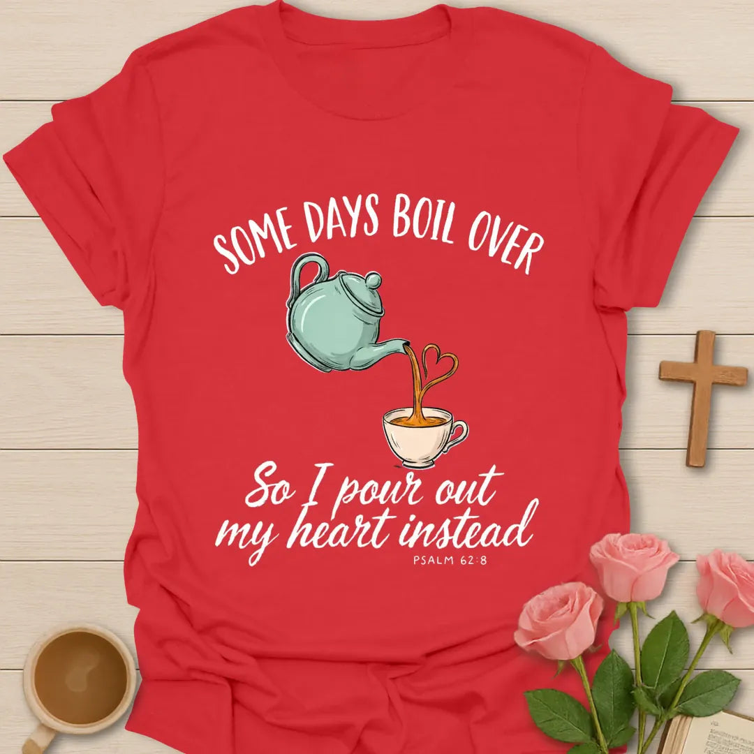 Some Days Boil Over Christian t-shirt with faith-inspired tea lettering design - Red