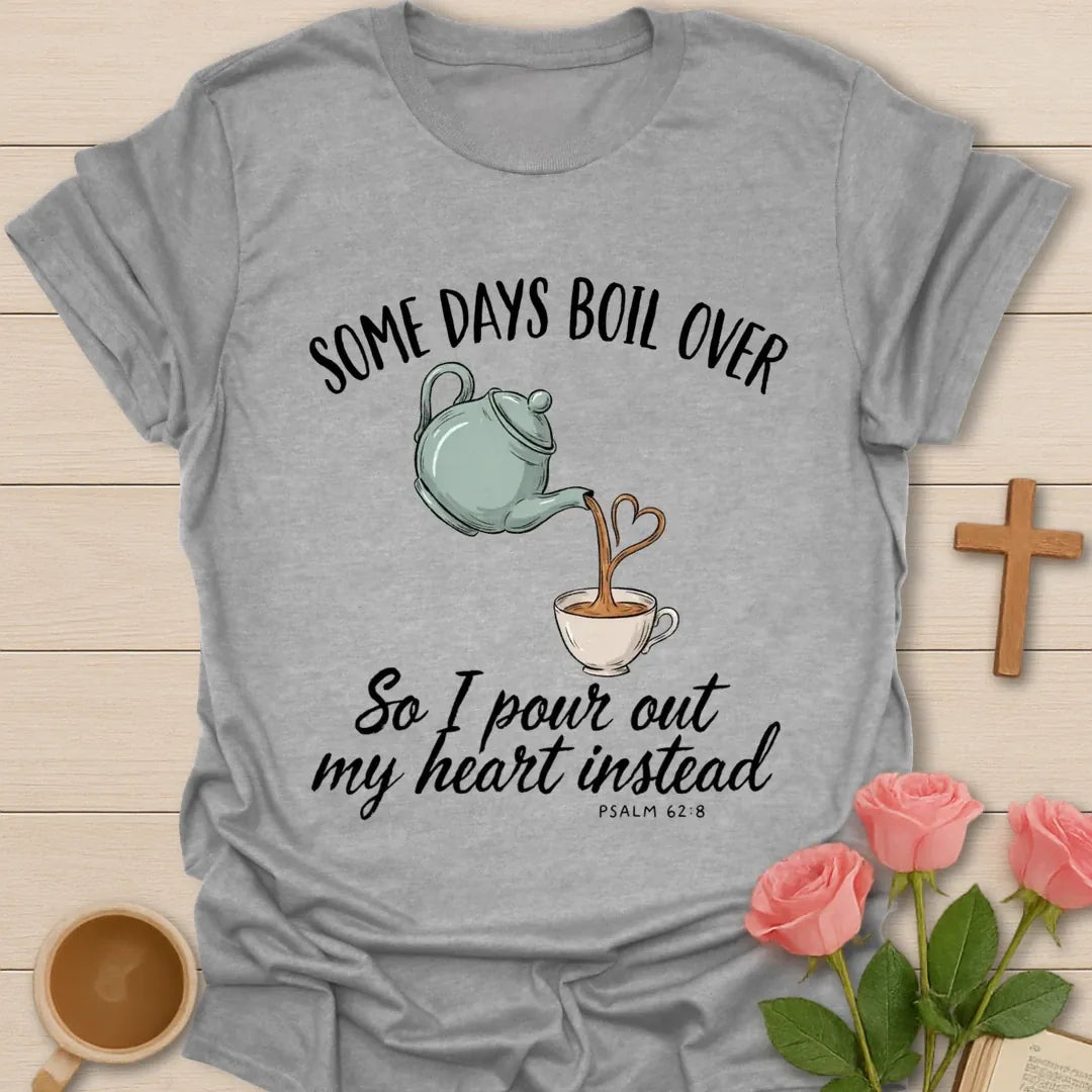 Some Days Boil Over Christian t-shirt with faith-inspired tea lettering design - Sport Grey