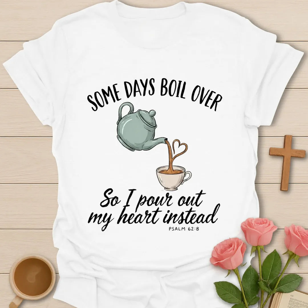 Some Days Boil Over Christian t-shirt with faith-inspired tea lettering design - White
