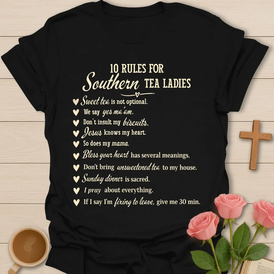 10 Rules For Southern Tea Ladies Christian t-shirt with a heart-bullet list including sweet tea is not optional and Jesus knows my heart - Black