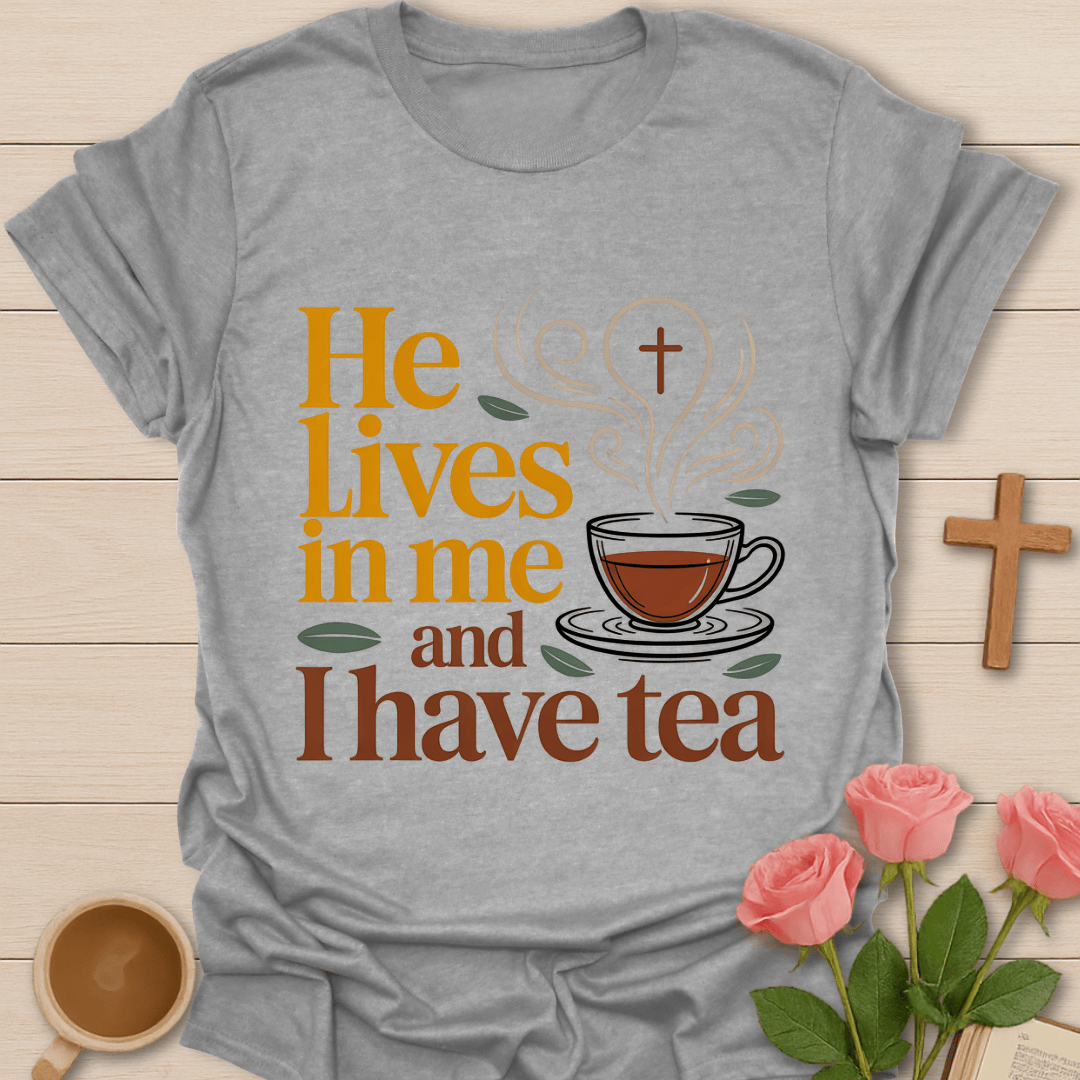 He Lives in Me Tea T-Shirt T-Shirt