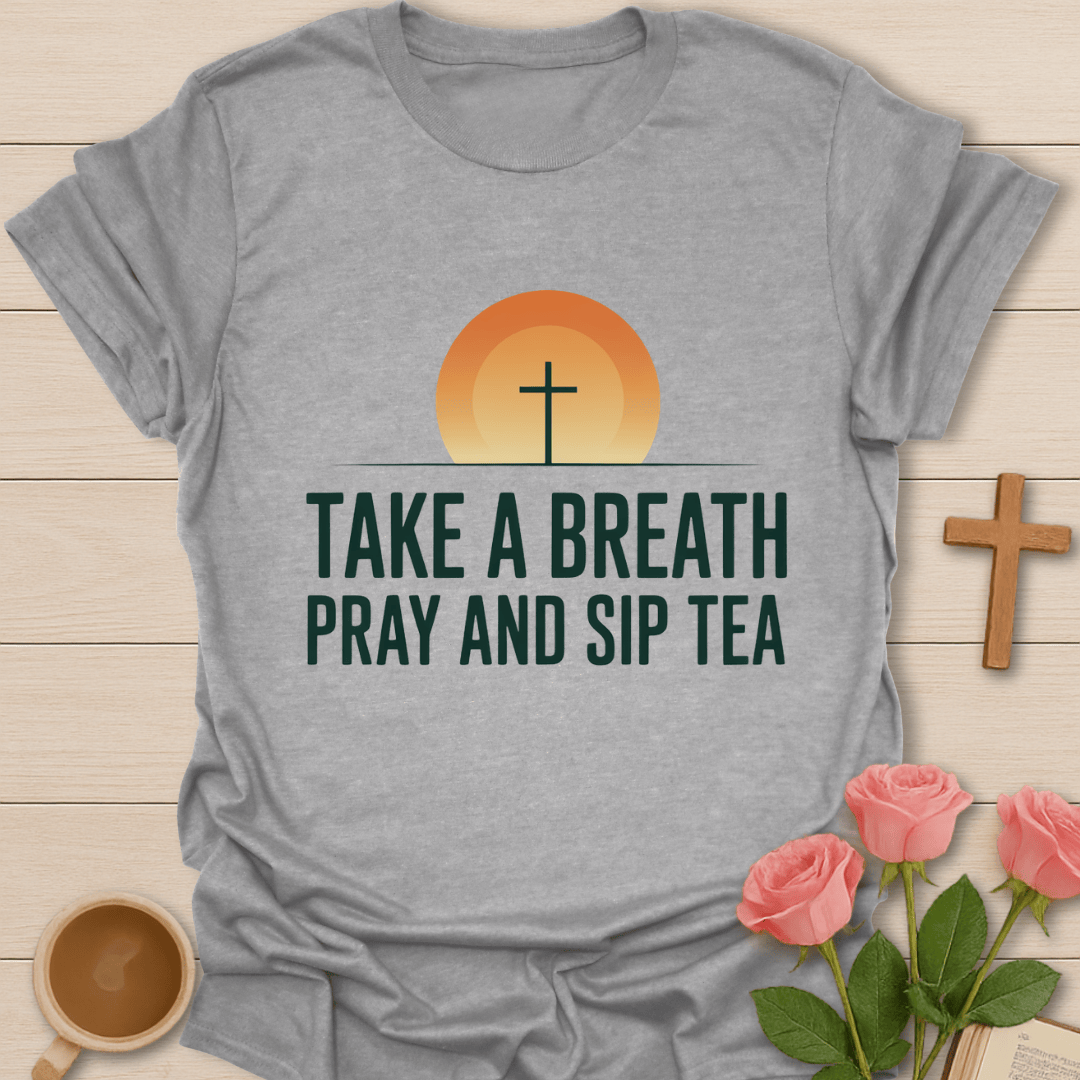 Pray Sip Breathe Tea T-Shirt T-Shirt