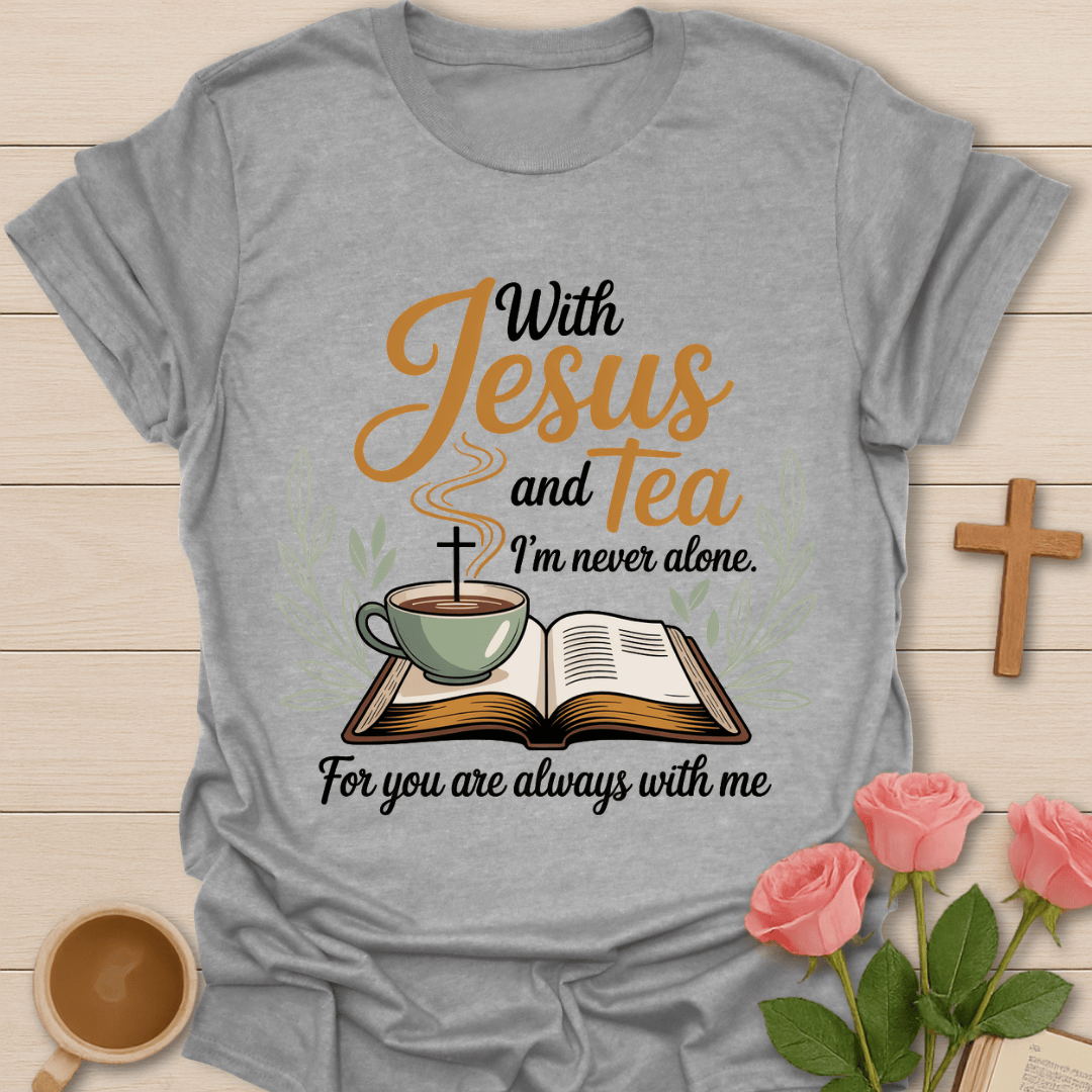 Jesus & Tea Never Alone T-Shirt T-Shirt