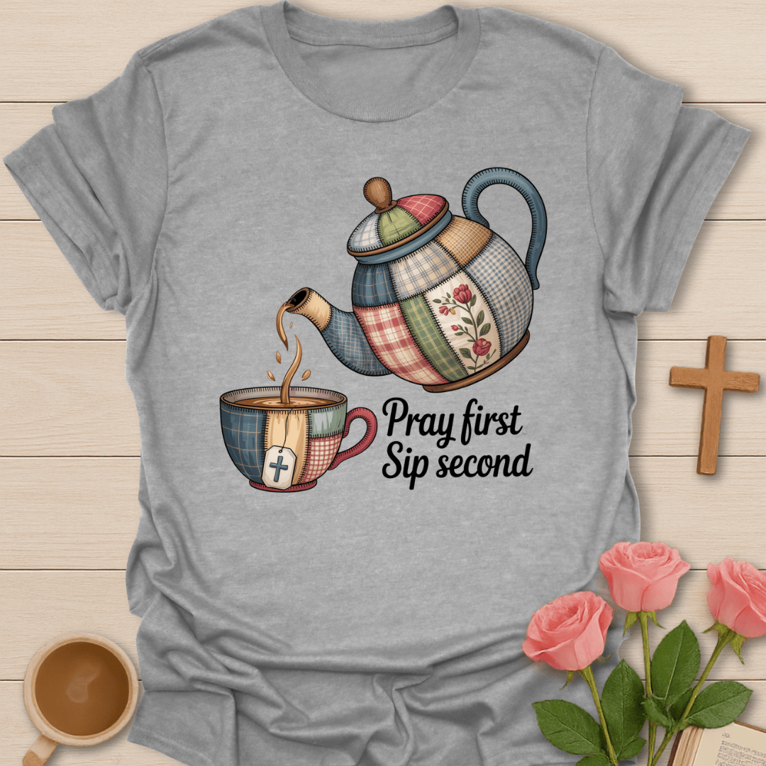 Faux Patchwork Pray Frist Sip Second T-Shirt T-Shirt