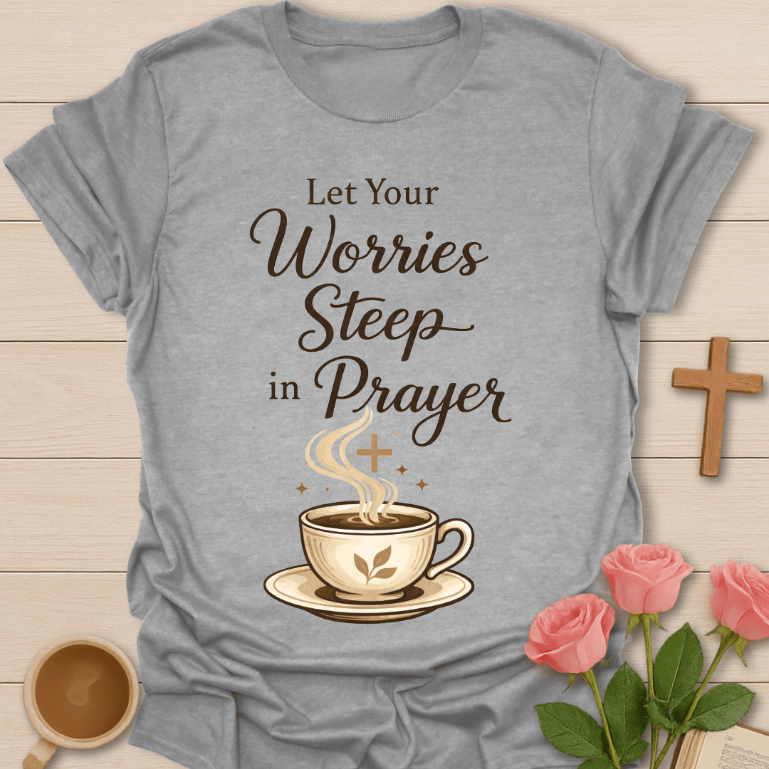 Worries Steep Prayer T-Shirt T-Shirt