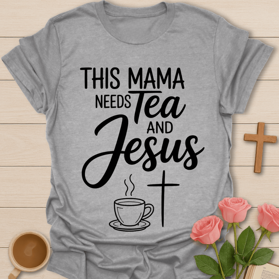 Mama Tea And Jesus T-Shirt T-Shirt