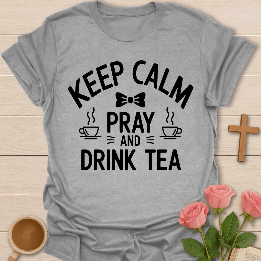 Keep Calm Pray Tea Christian T-Shirt T-Shirt